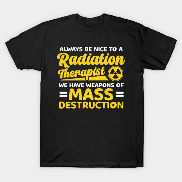 Radiation Therapy Technician Radiation Therapist T-Shirt by IngeniousMerch